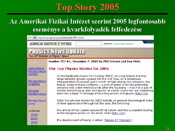 Top Story 2005 Az Amerikai Fizikai Intézet szerint 2005 legfontosabb eseménye a kvarkfolyadék felfedezése