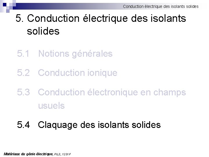 Conduction électrique des isolants solides 5. 1 Notions générales 5. 2 Conduction ionique 5.