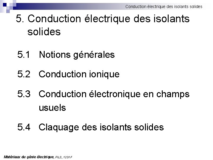 Conduction électrique des isolants solides 5. 1 Notions générales 5. 2 Conduction ionique 5.