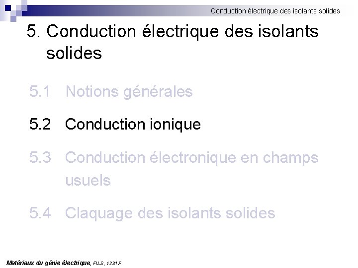Conduction électrique des isolants solides 5. 1 Notions générales 5. 2 Conduction ionique 5.