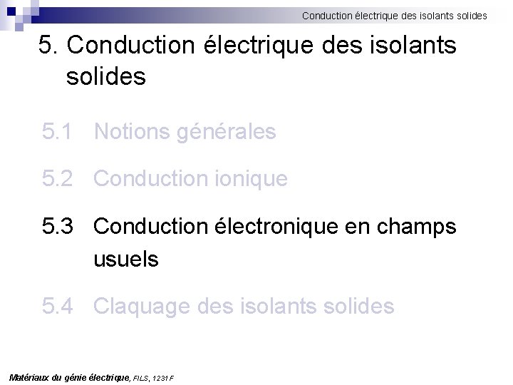 Conduction électrique des isolants solides 5. 1 Notions générales 5. 2 Conduction ionique 5.