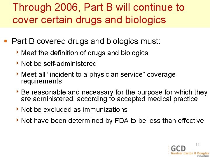 Through 2006, Part B will continue to cover certain drugs and biologics § Part