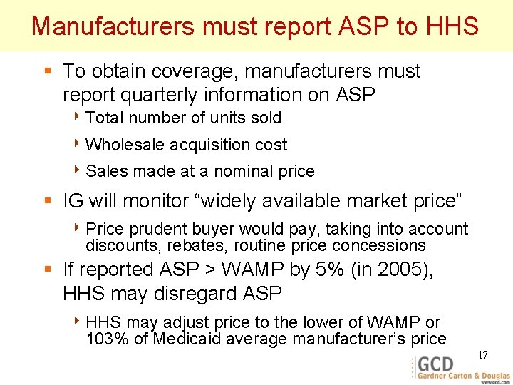 Manufacturers must report ASP to HHS § To obtain coverage, manufacturers must report quarterly