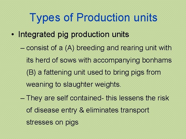 Types of Production units • Integrated pig production units – consist of a (A)