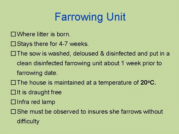 Farrowing Unit � Where litter is born. � Stays there for 4 -7 weeks.