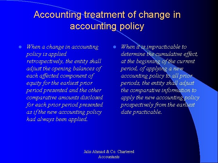 Accounting treatment of change in accounting policy l When a change in accounting policy