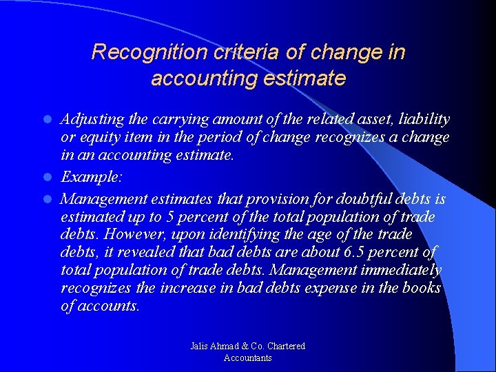 Recognition criteria of change in accounting estimate Adjusting the carrying amount of the related