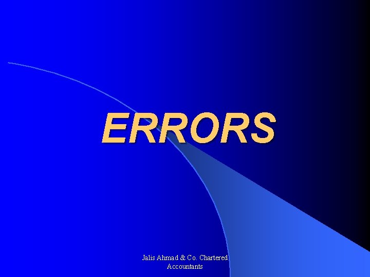 ERRORS Jalis Ahmad & Co. Chartered Accountants 