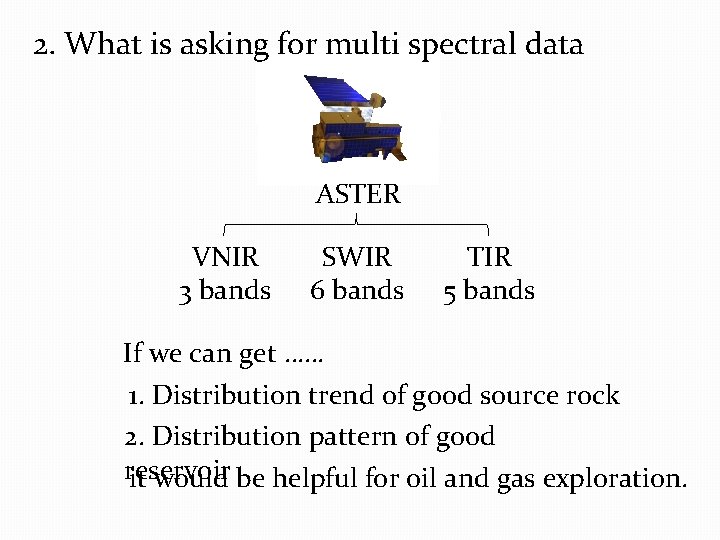 2. What is asking for multi spectral data ASTER VNIR 3 bands SWIR 6