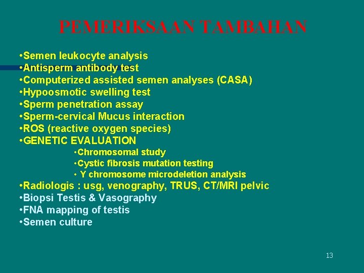 PEMERIKSAAN TAMBAHAN • Semen leukocyte analysis • Antisperm antibody test • Computerized assisted semen
