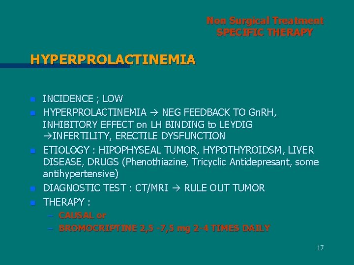 Non Surgical Treatment SPECIFIC THERAPY HYPERPROLACTINEMIA n n n INCIDENCE ; LOW HYPERPROLACTINEMIA NEG