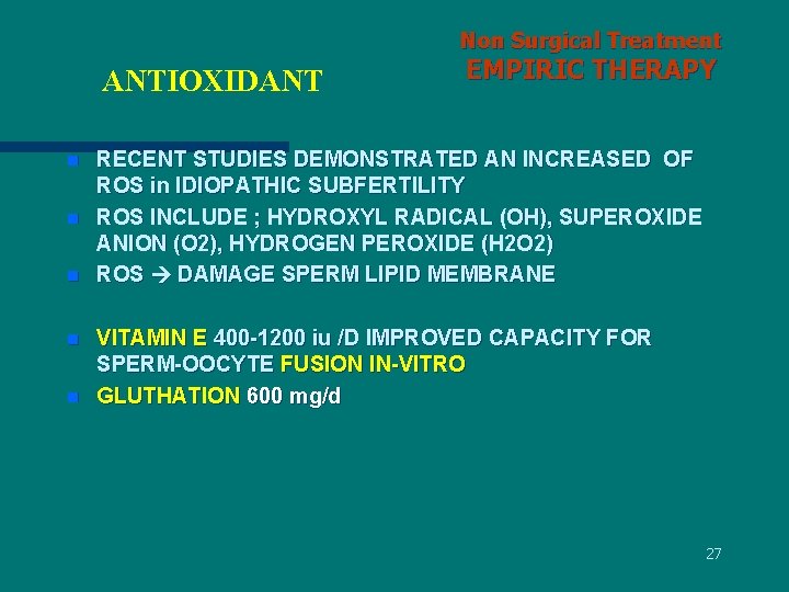 Non Surgical Treatment ANTIOXIDANT n n n EMPIRIC THERAPY RECENT STUDIES DEMONSTRATED AN INCREASED