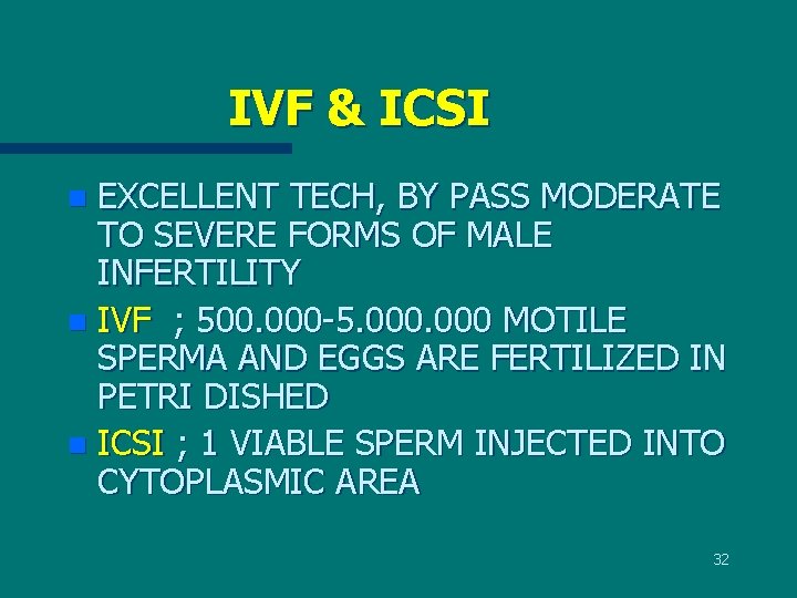 IVF & ICSI EXCELLENT TECH, BY PASS MODERATE TO SEVERE FORMS OF MALE INFERTILITY