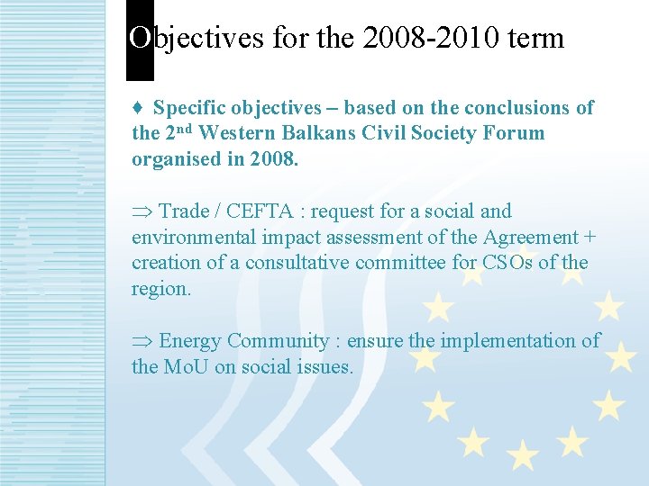 Objectives for the 2008 -2010 term. ♦ Specific objectives – based on the conclusions Objectives for the 2008 -2010 term. ♦ Specific objectives – based on the conclusions
