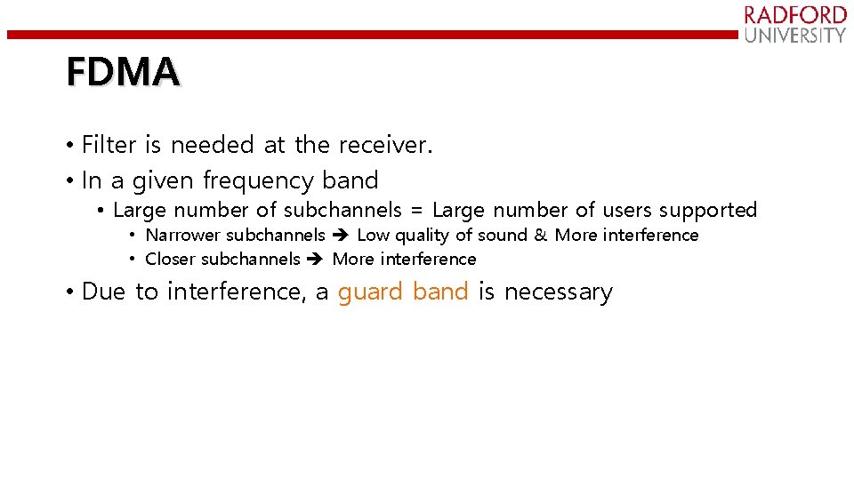 FDMA • Filter is needed at the receiver. • In a given frequency band