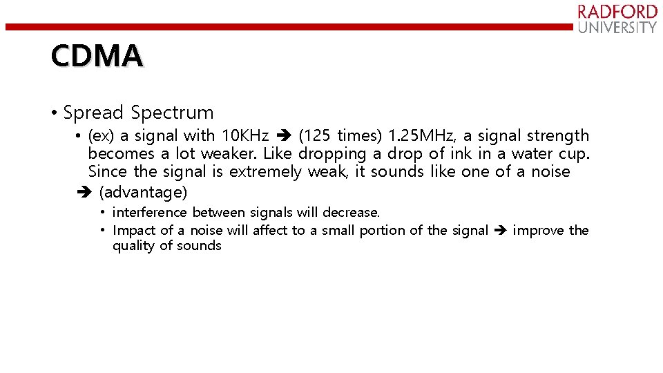 CDMA • Spread Spectrum • (ex) a signal with 10 KHz (125 times) 1.