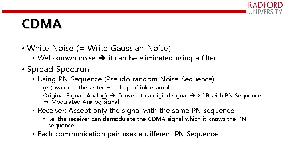 CDMA • White Noise (= Write Gaussian Noise) • Well-known noise it can be