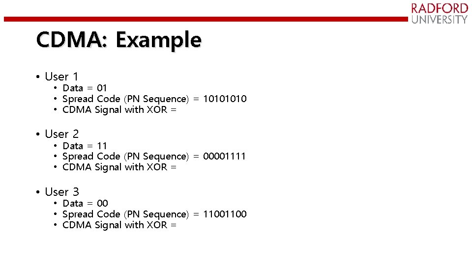 CDMA: Example • User 1 • Data = 01 • Spread Code (PN Sequence)