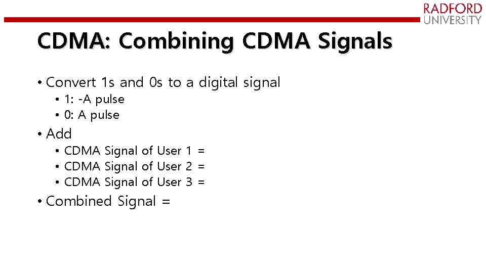 CDMA: Combining CDMA Signals • Convert 1 s and 0 s to a digital