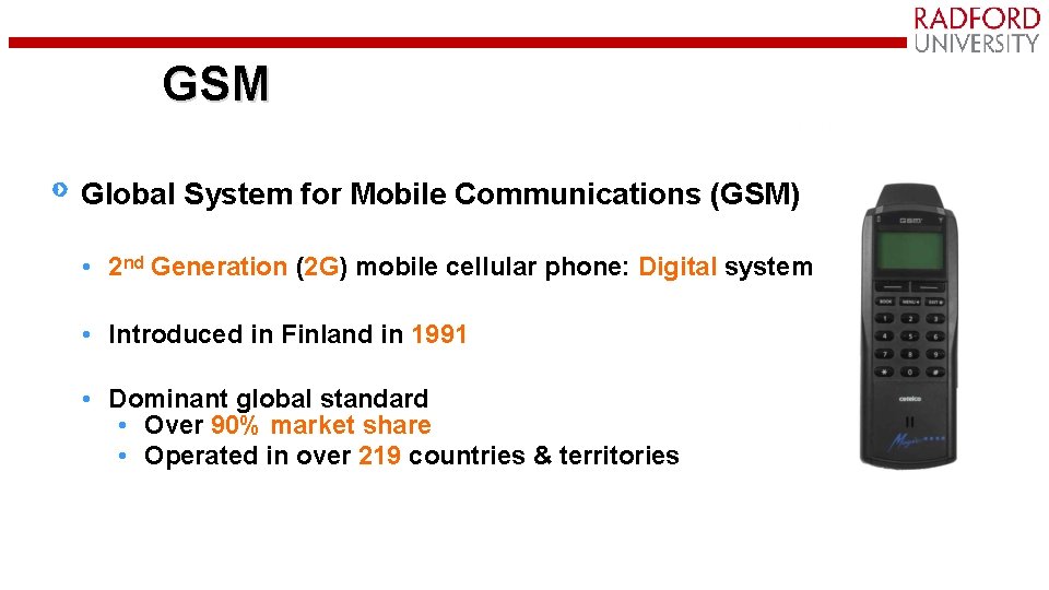 GSM Global System for Mobile Communications (GSM) • 2 nd Generation (2 G) mobile