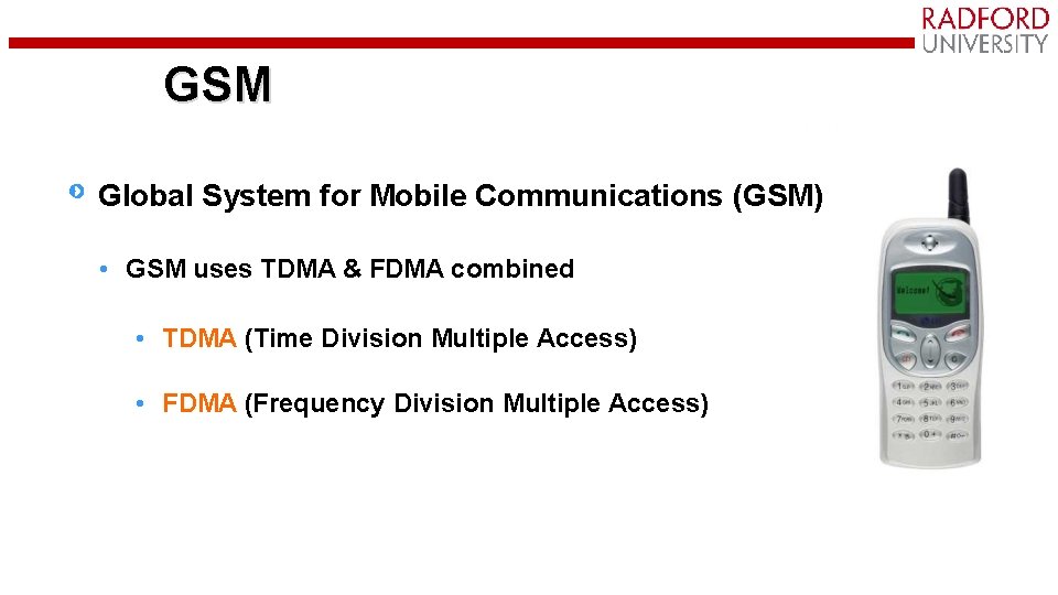 GSM Global System for Mobile Communications (GSM) • GSM uses TDMA & FDMA combined