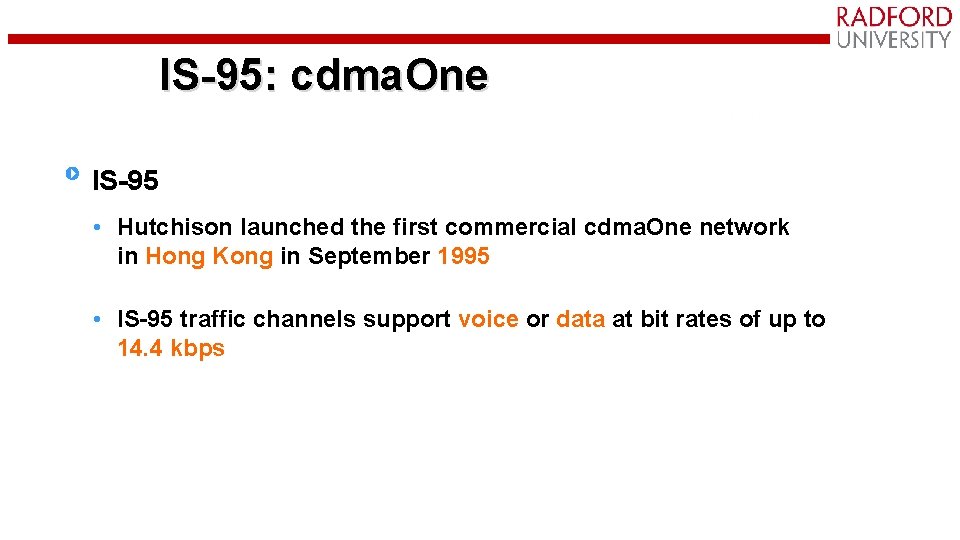 IS-95: cdma. One IS-95 • Hutchison launched the first commercial cdma. One network in