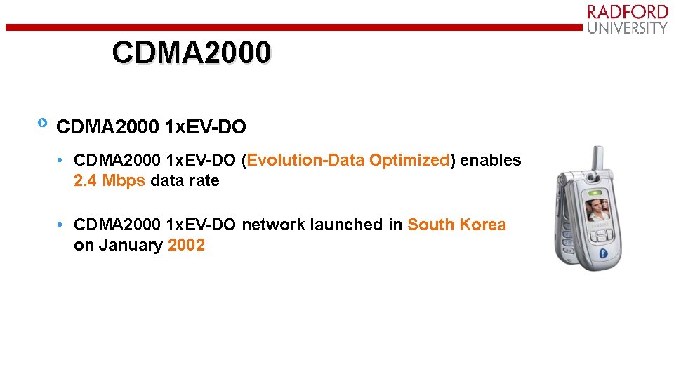 CDMA 2000 1 x. EV-DO • CDMA 2000 1 x. EV-DO (Evolution-Data Optimized) enables