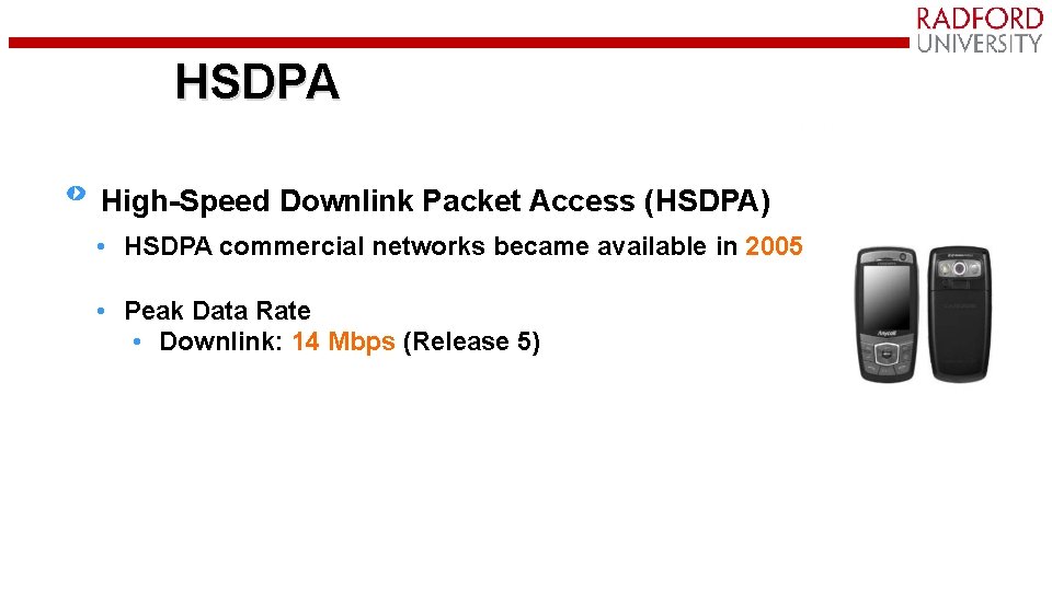 HSDPA High-Speed Downlink Packet Access (HSDPA) • HSDPA commercial networks became available in 2005