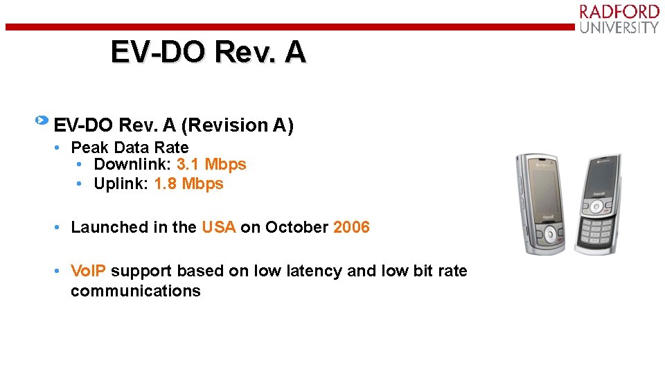 EV-DO Rev. A (Revision A) • Peak Data Rate • Downlink: 3. 1 Mbps