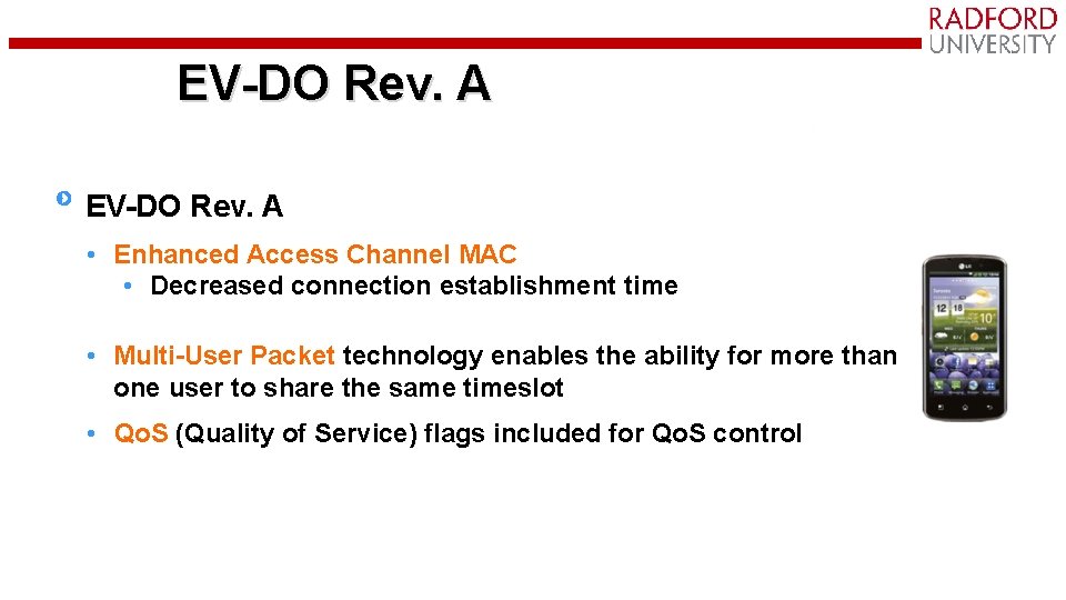 EV-DO Rev. A • Enhanced Access Channel MAC • Decreased connection establishment time •