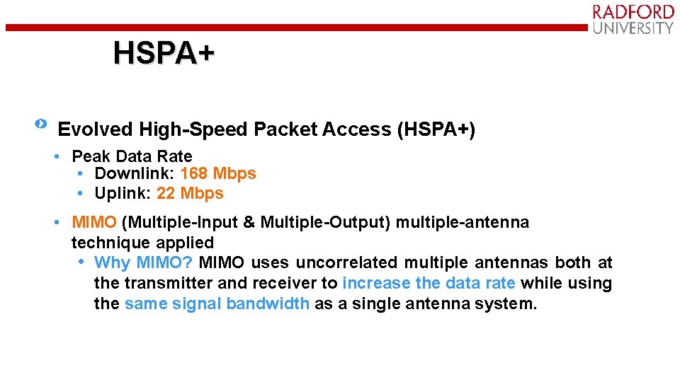 HSPA+ Evolved High-Speed Packet Access (HSPA+) • Peak Data Rate • Downlink: 168 Mbps