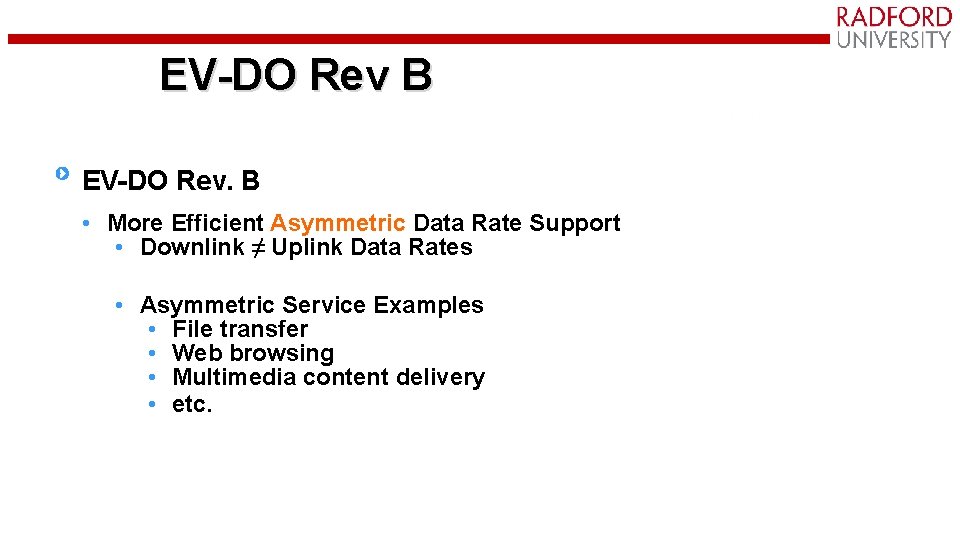 EV-DO Rev B EV-DO Rev. B • More Efficient Asymmetric Data Rate Support •