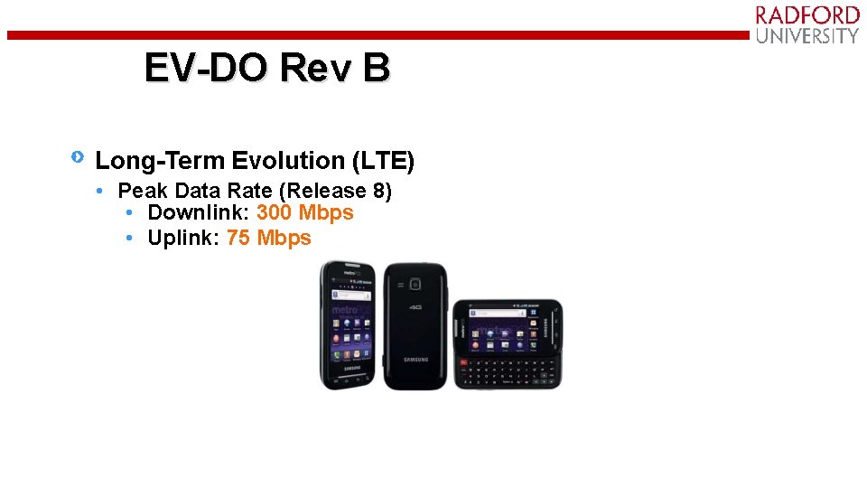 EV-DO Rev B Long-Term Evolution (LTE) • Peak Data Rate (Release 8) • Downlink: