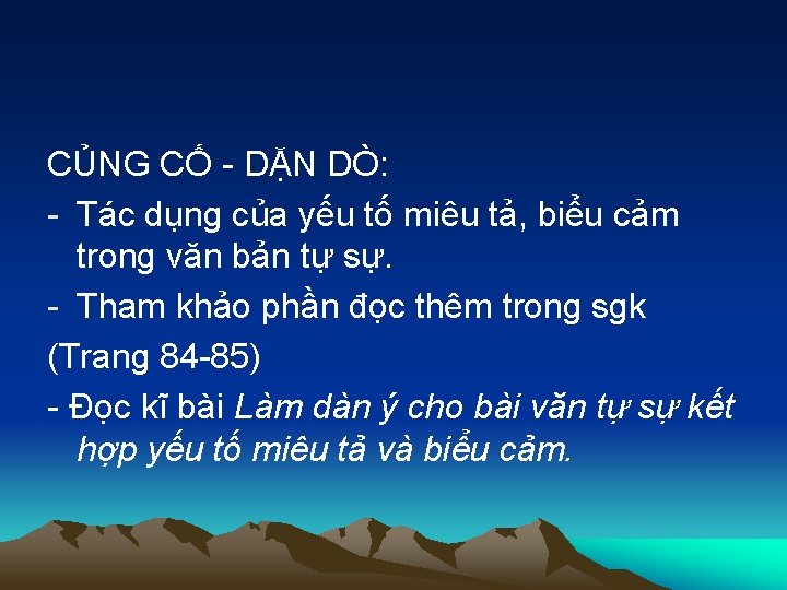 CỦNG CỐ - DẶN DÒ: - Tác dụng của yếu tố miêu tả, biểu