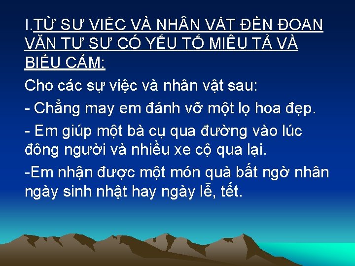 I. TỪ SỰ VIỆC VÀ NH N VẬT ĐẾN ĐOẠN VĂN TỰ SỰ CÓ