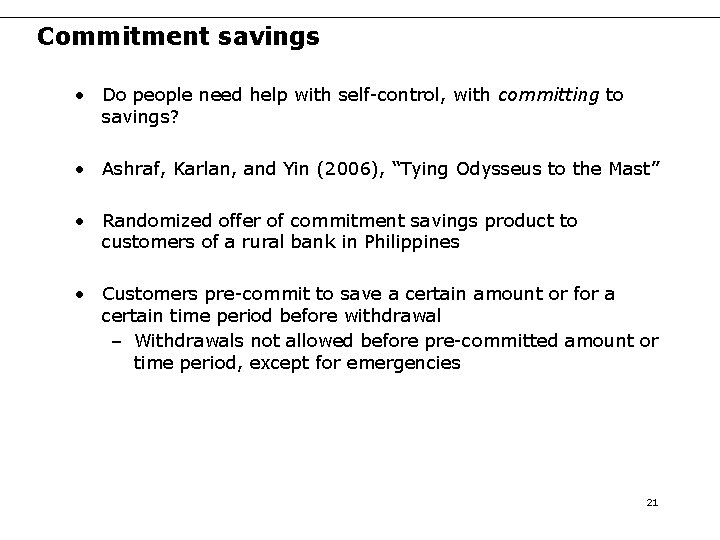 Commitment savings • Do people need help with self-control, with committing to savings? •