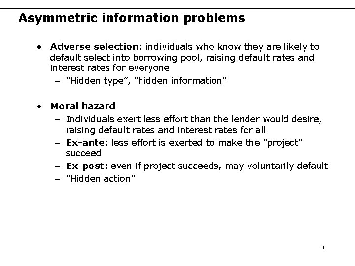 Asymmetric information problems • Adverse selection: individuals who know they are likely to default