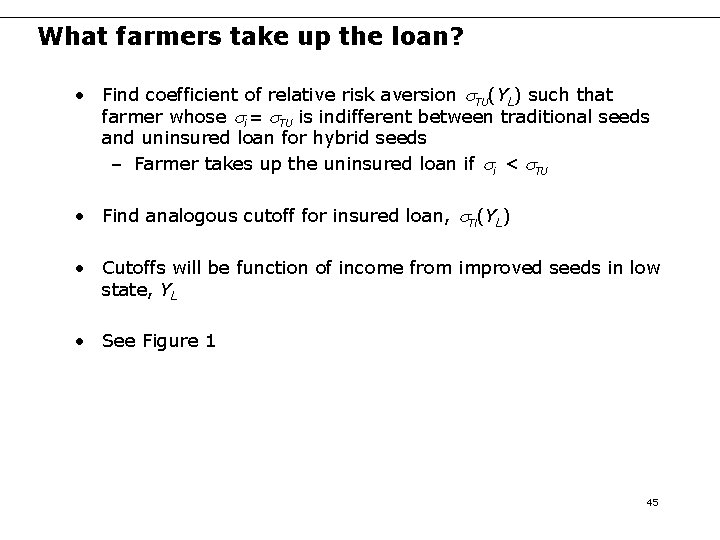 What farmers take up the loan? • Find coefficient of relative risk aversion s.