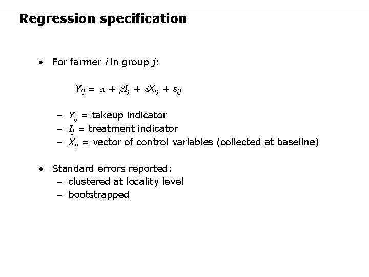 Regression specification • For farmer i in group j: Yij = a + b.