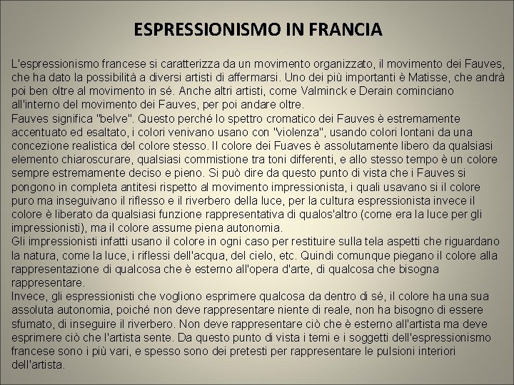 ESPRESSIONISMO IN FRANCIA L'espressionismo francese si caratterizza da un movimento organizzato, il movimento dei