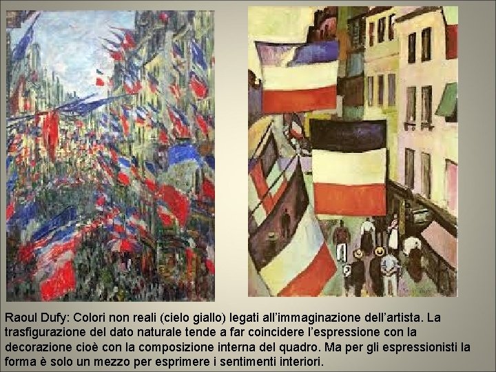 Raoul Dufy: Colori non reali (cielo giallo) legati all’immaginazione dell’artista. La trasfigurazione del dato