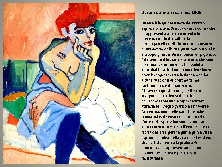 Derain donna in camicia 1906 Questa è la quintessenza del ritratto espressionistico. Si nota