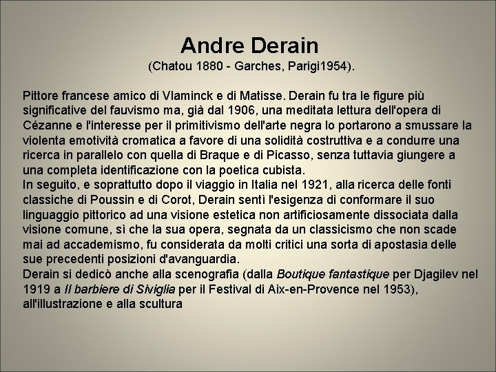 Andre Derain (Chatou 1880 - Garches, Parigi 1954). Pittore francese amico di Vlaminck e