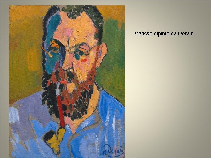 Matisse dipinto da Derain 