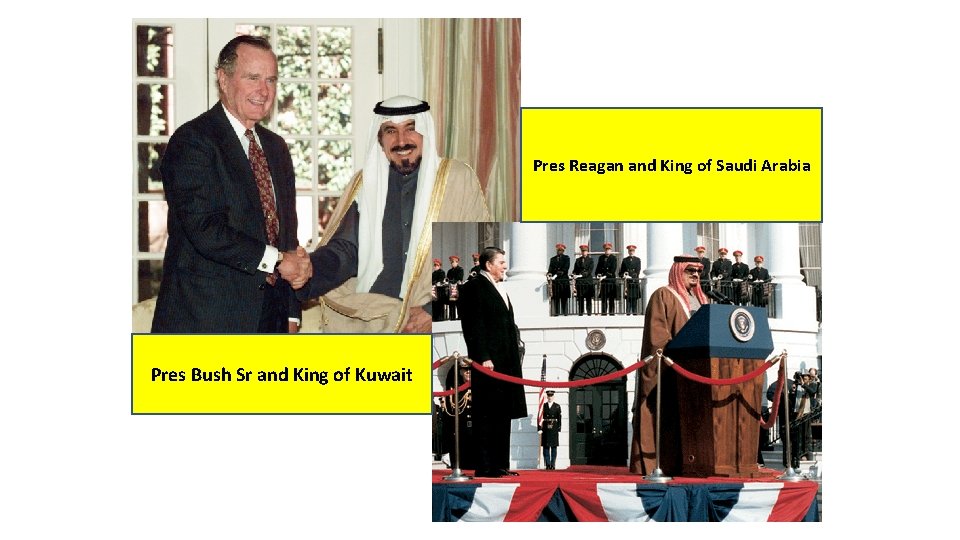 Pres Reagan and King of Saudi Arabia Pres Bush Sr and King of Kuwait