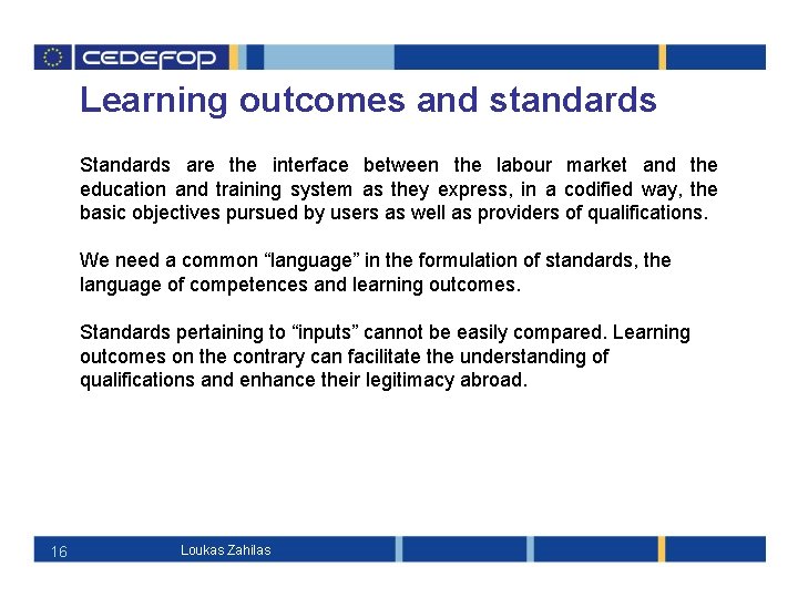 Learning outcomes and standards Standards are the interface between the labour market and the