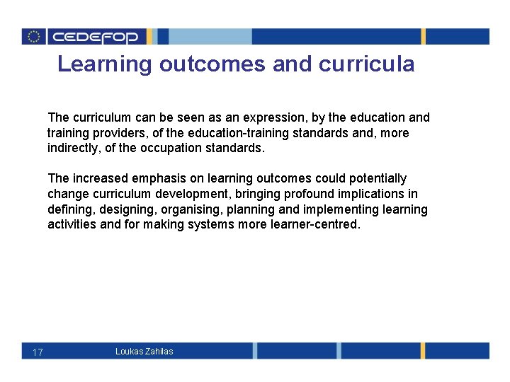 Learning outcomes and curricula The curriculum can be seen as an expression, by the