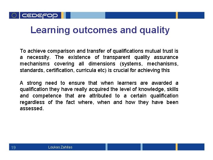 Learning outcomes and quality To achieve comparison and transfer of qualifications mutual trust is