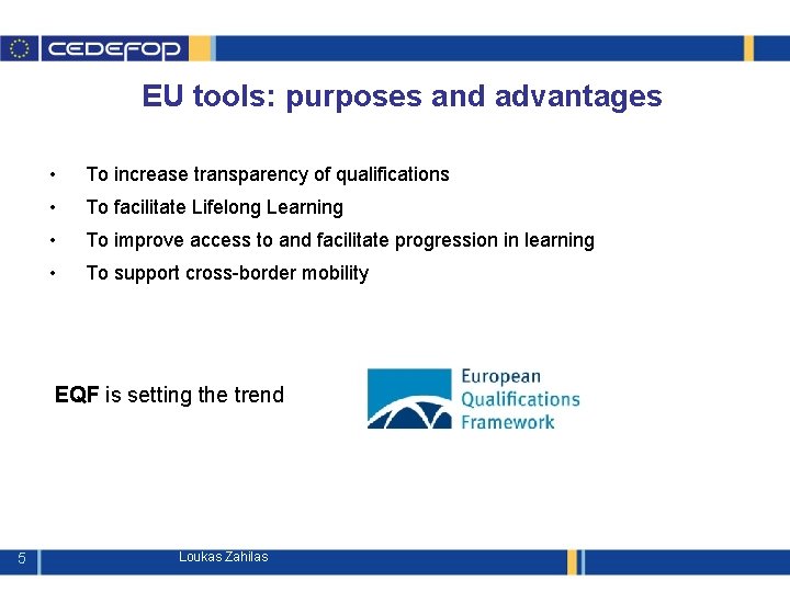 EU tools: purposes and advantages • To increase transparency of qualifications • To facilitate