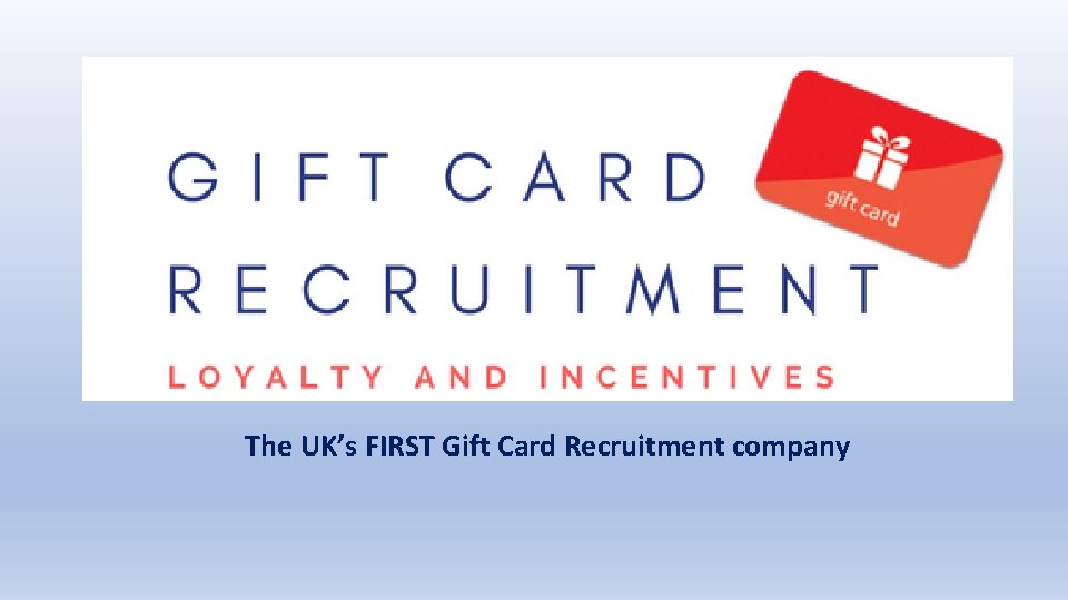 The UK’s FIRST Gift Card Recruitment company 